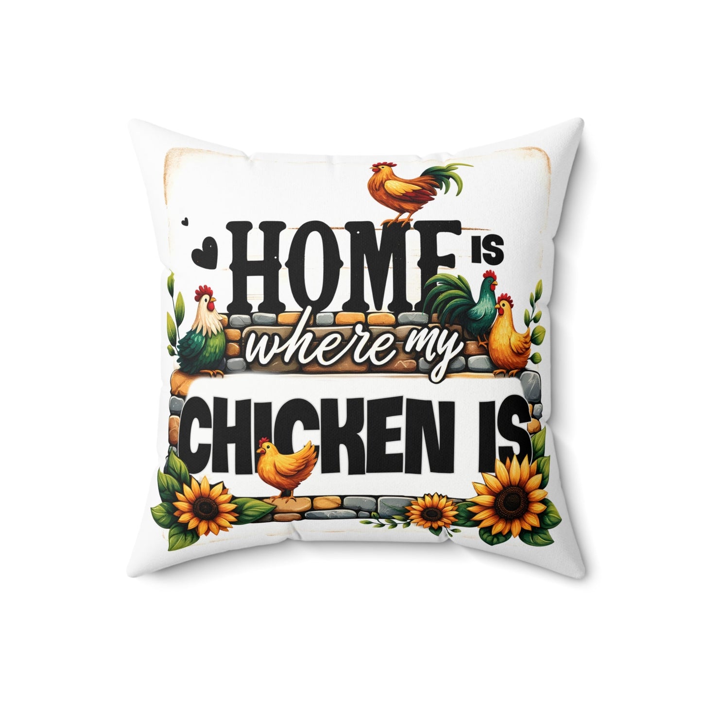 Home Is Where My Chicken Is Spun Polyester Square Pillow