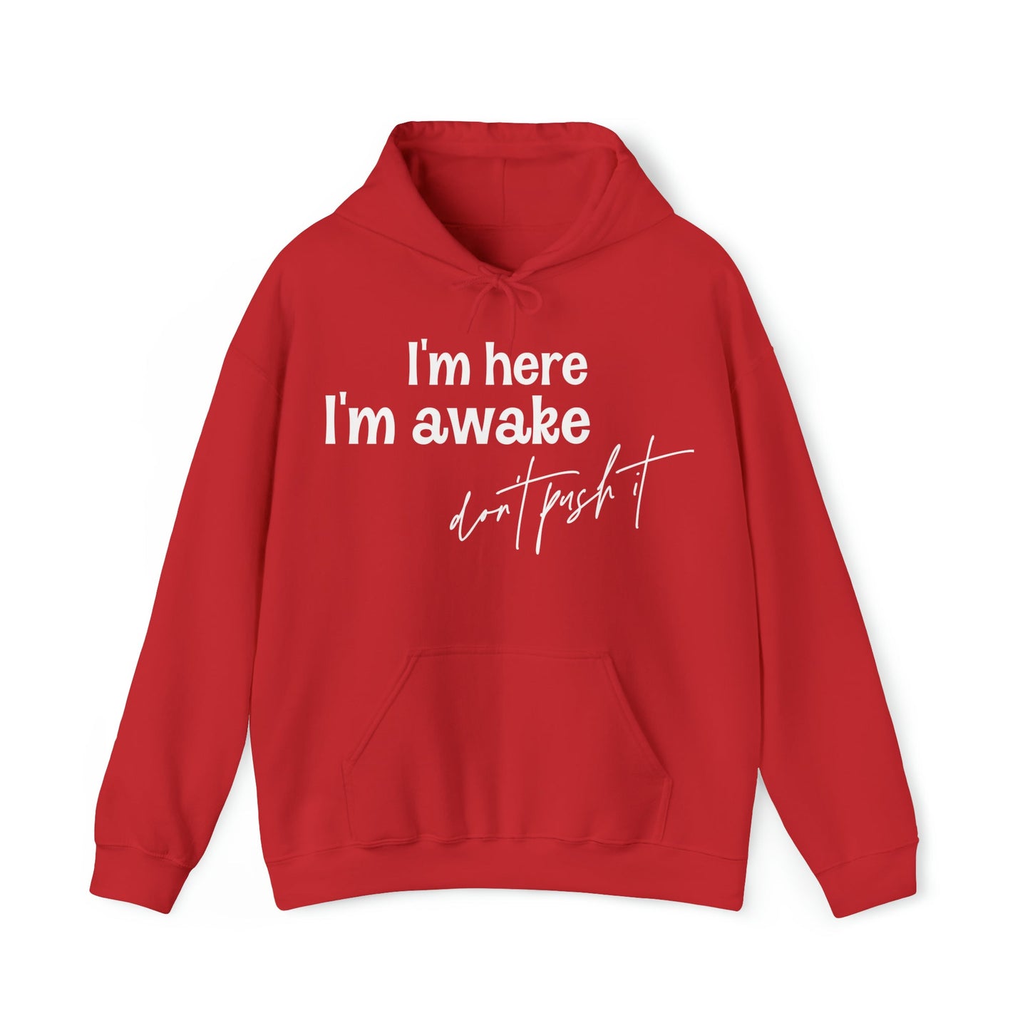 I’m Here I’m Awake Don't Push It  Heavy Blend™ Hooded Sweatshirt