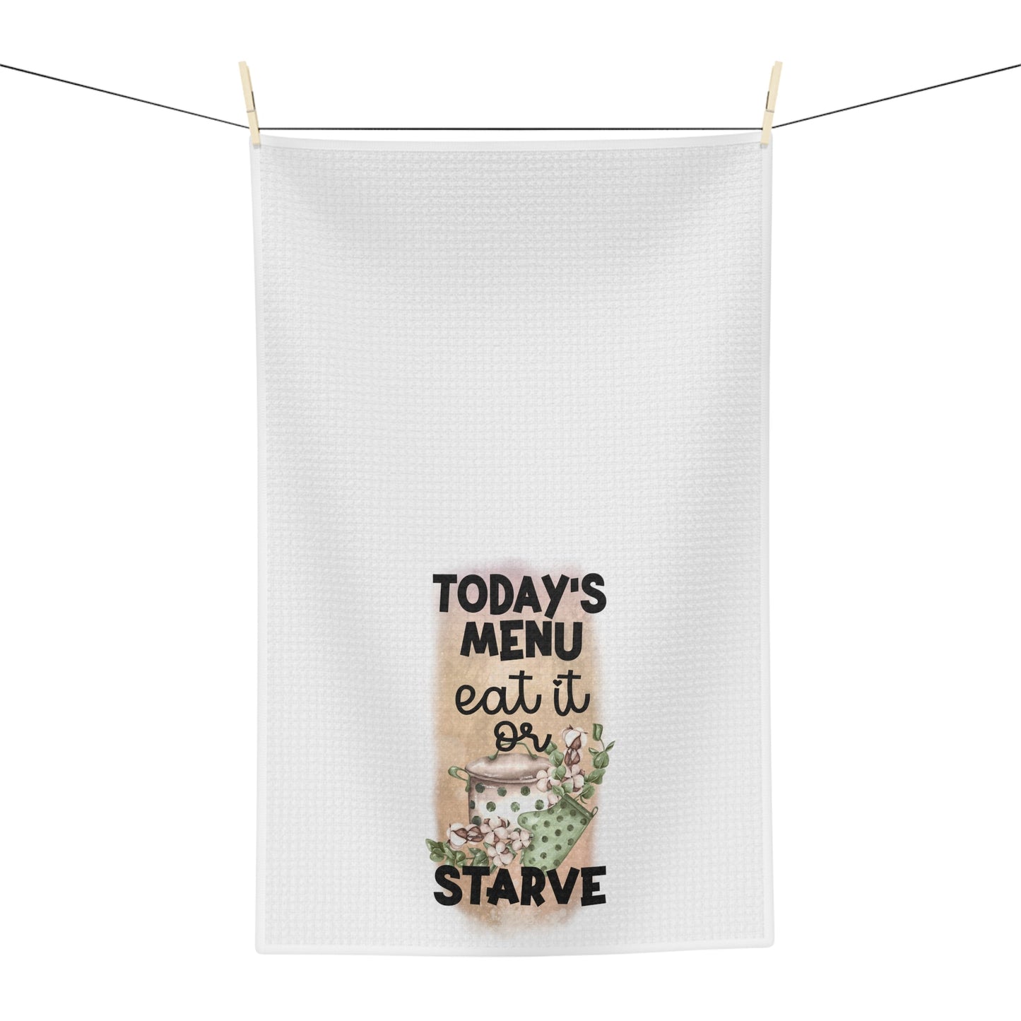 Todays Menu Eat It Or Starve Soft Tea Towel