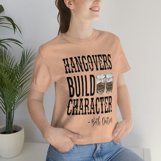 Hangovers Build Character- BD