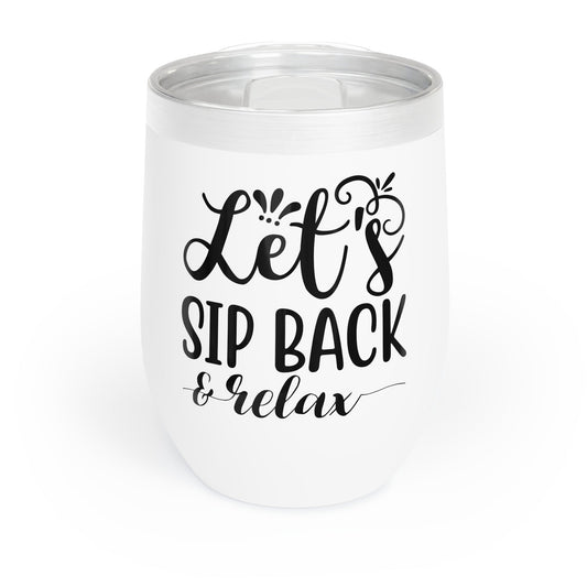 Let’s Sip Back & Relax Chill Wine Tumbler