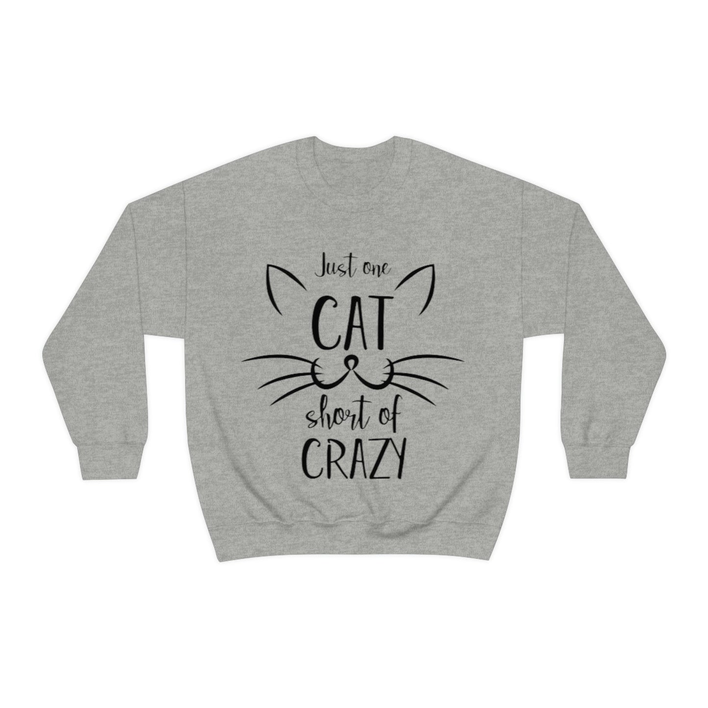 Just One Cat Short From Crazy Sweatshirt