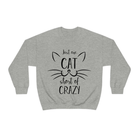 Just One Cat Short From Crazy Sweatshirt