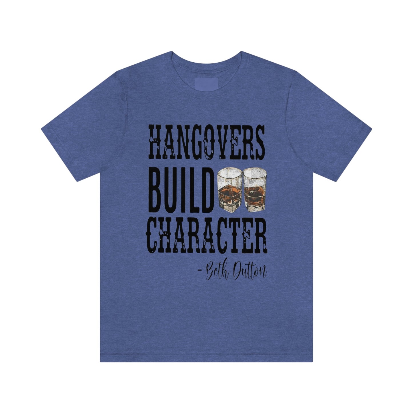 Hangovers Build Character- BD