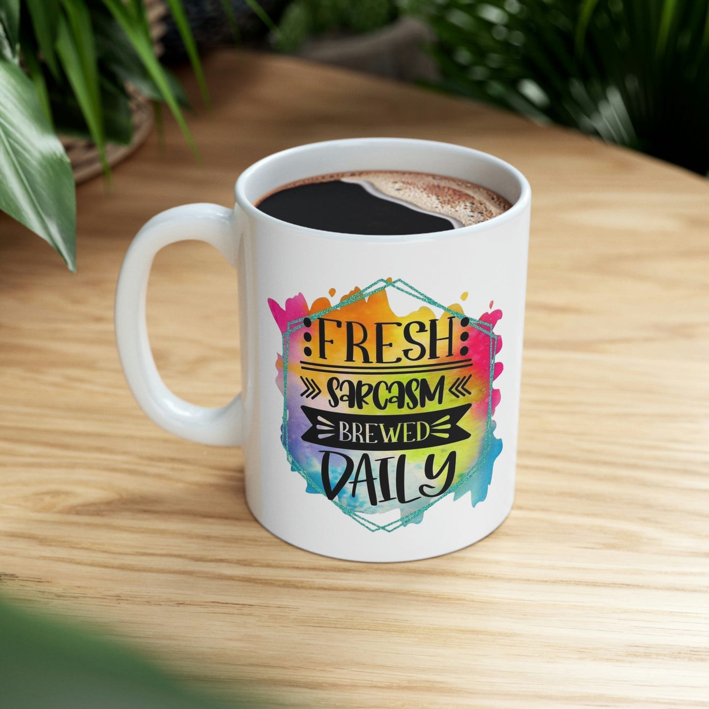 Fresh Sarcasm Ceramic Mug 11oz