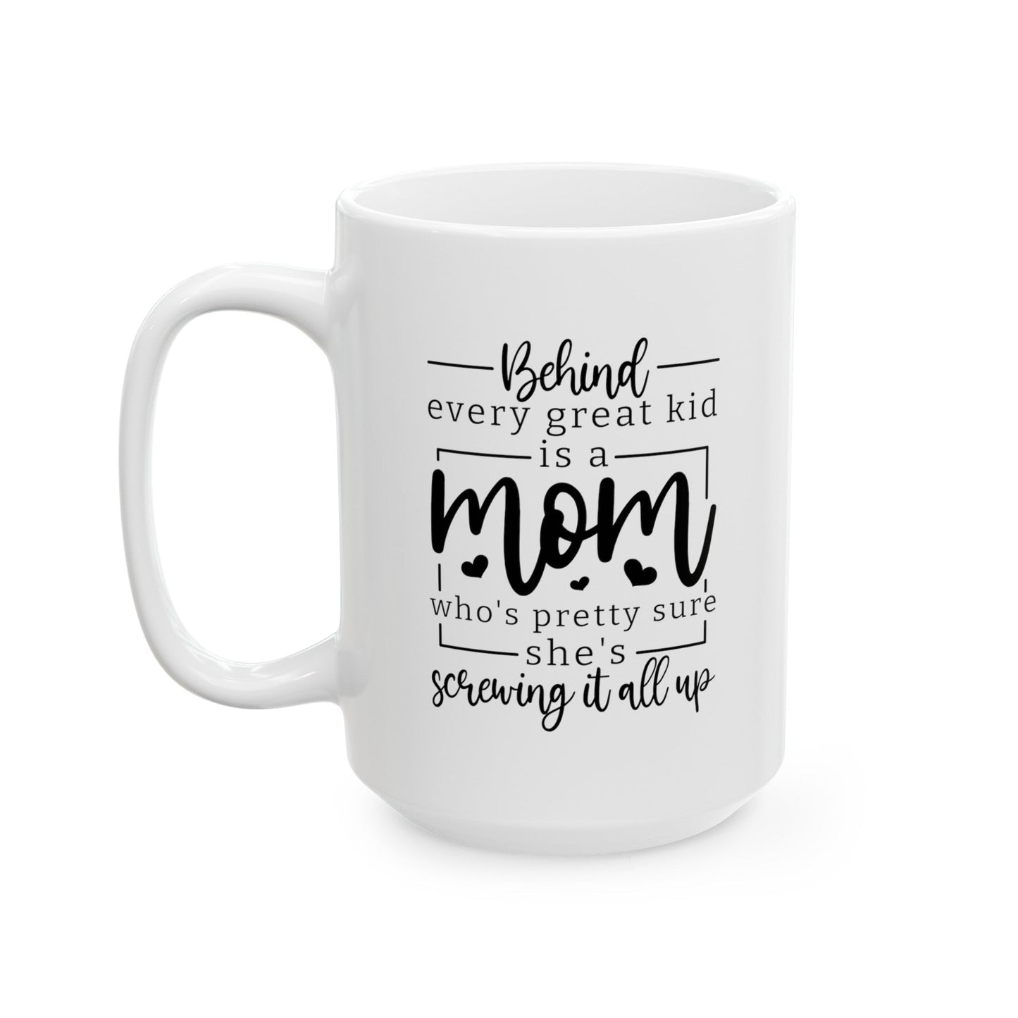 Behind Every Great Kid Ceramic Mug, (11oz, 15oz)