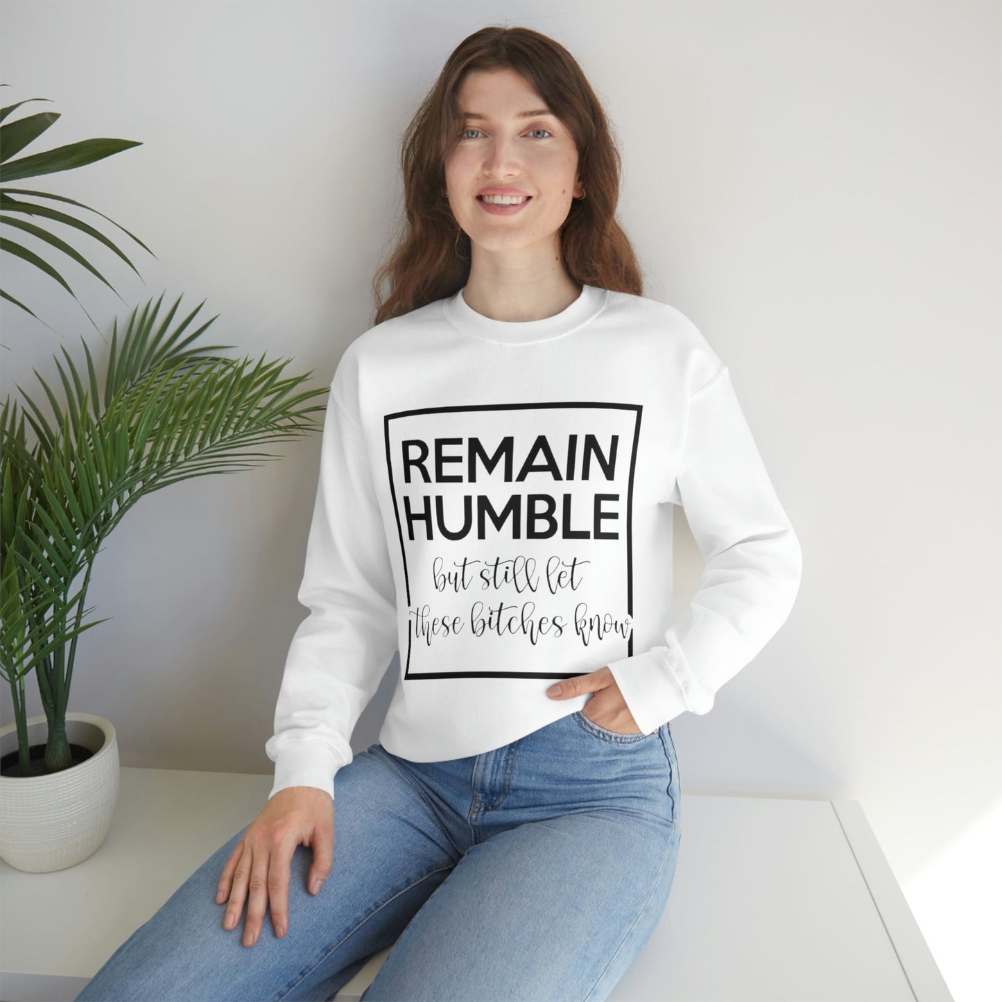 Remain Humble Sweatshirt