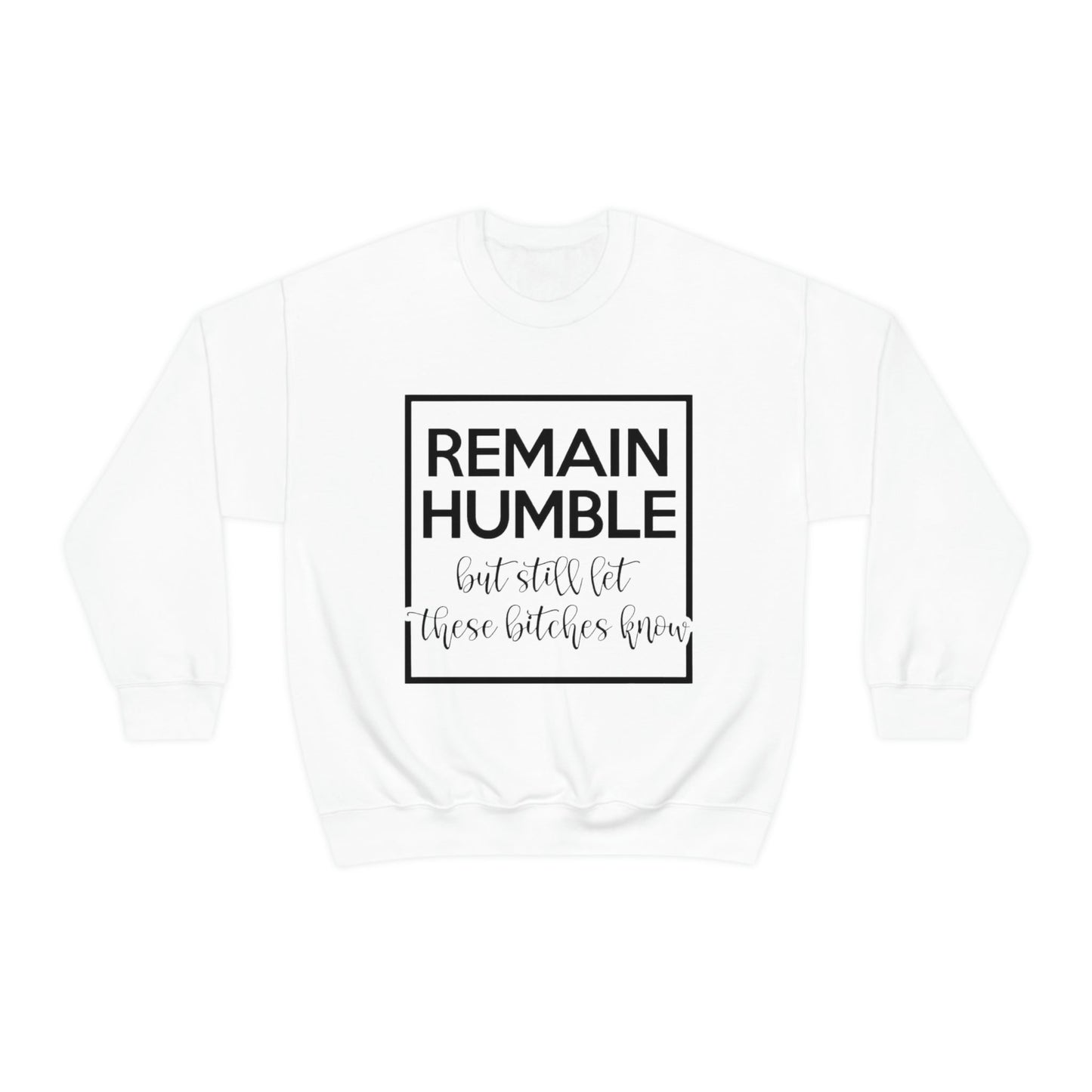 Remain Humble Sweatshirt