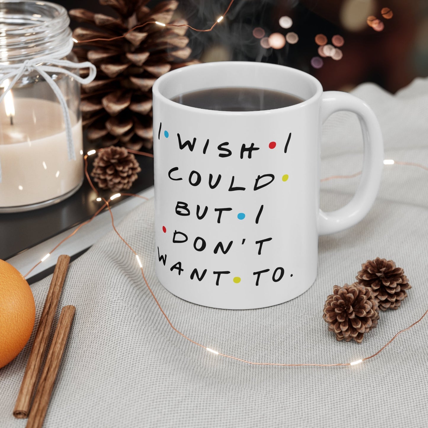 I Wish I Could Ceramic Mug 11oz