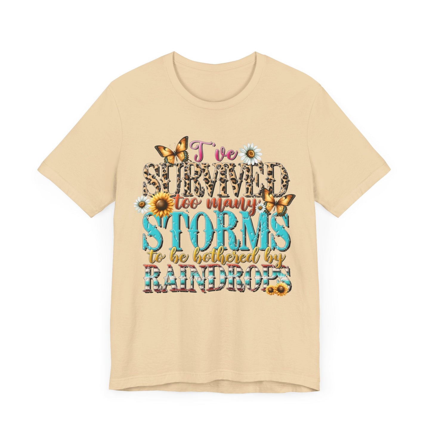 I’ve Survived Too Many Storms To Be Bothered By Raindrops Jersey Short Sleeve Tee