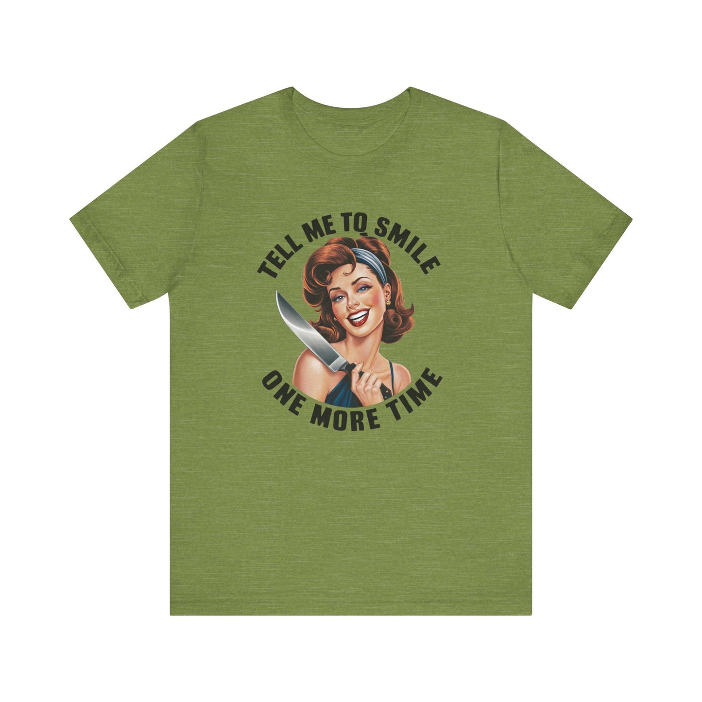 Tell Me To Smile One More Time Jersey Short Sleeve Tee