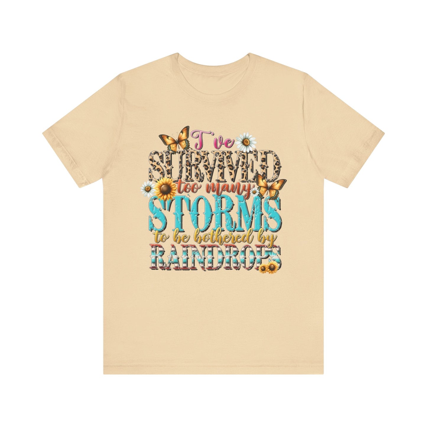 I’ve Survived Too Many Storms To Be Bothered By Raindrops Jersey Short Sleeve Tee