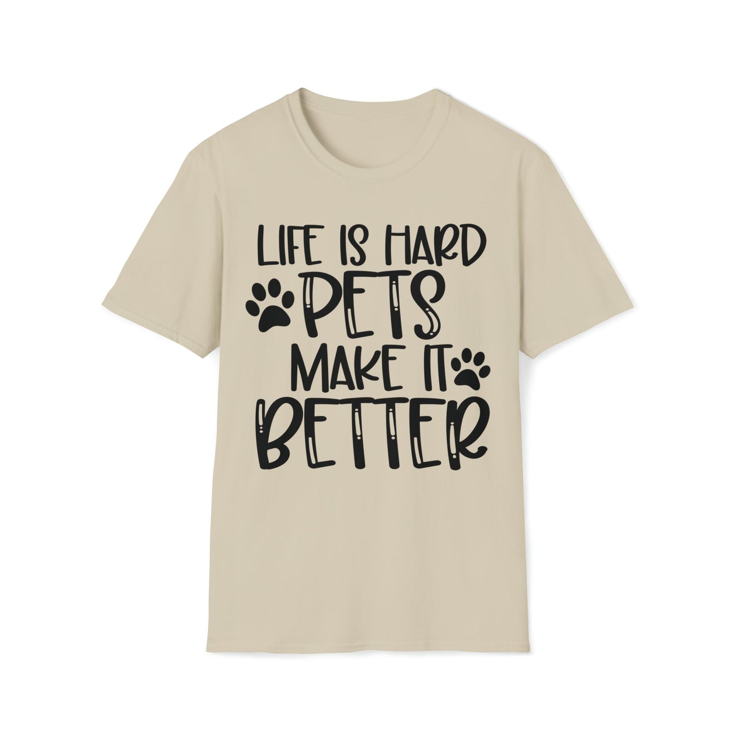 Life Is Hard Pets Make It Better Softstyle T-Shirt