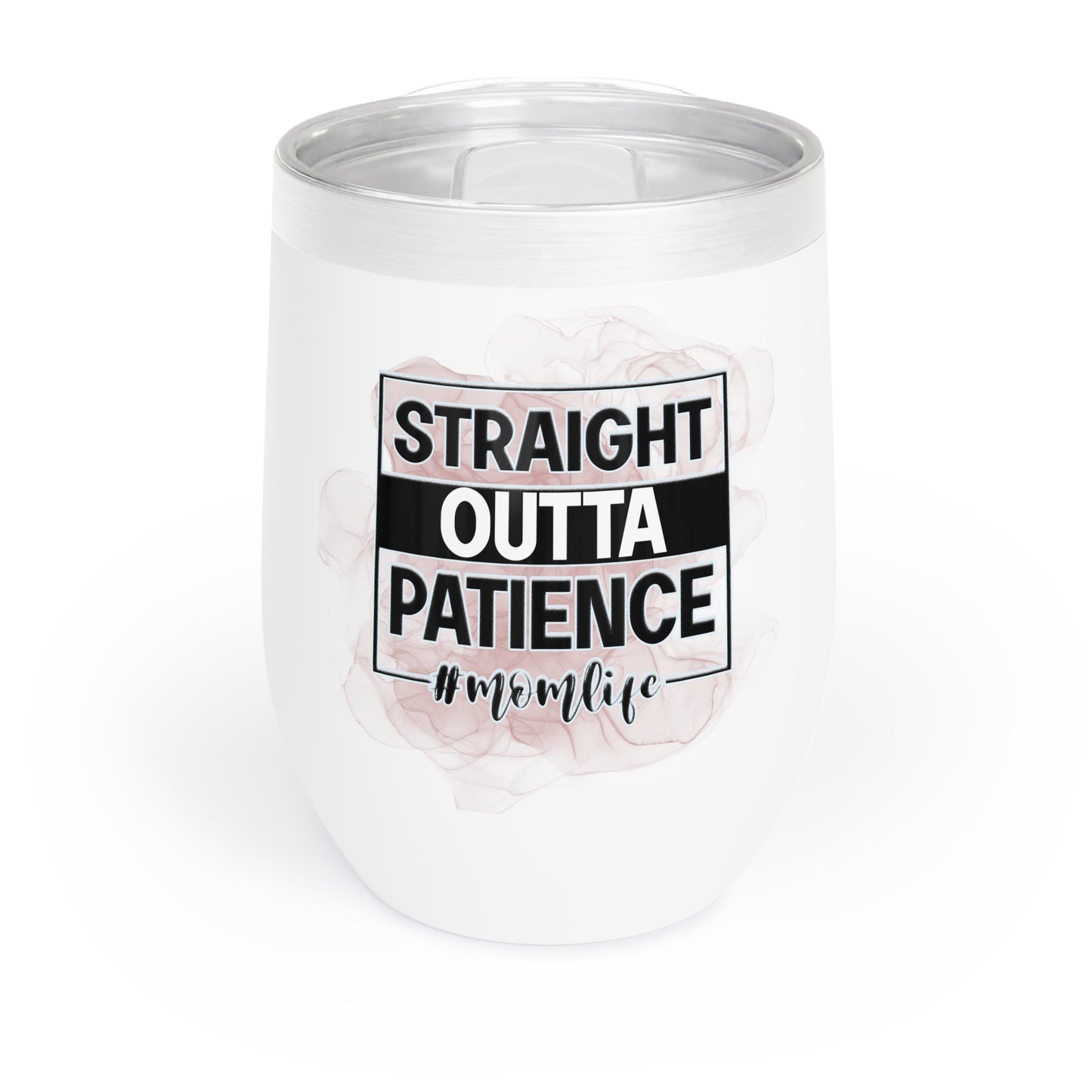 Straight Outta Patience Chill Wine Tumbler