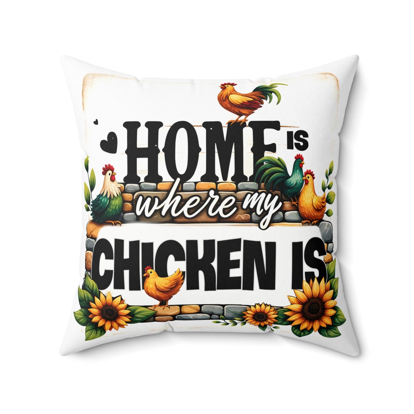 Home Is Where My Chicken Is Spun Polyester Square Pillow