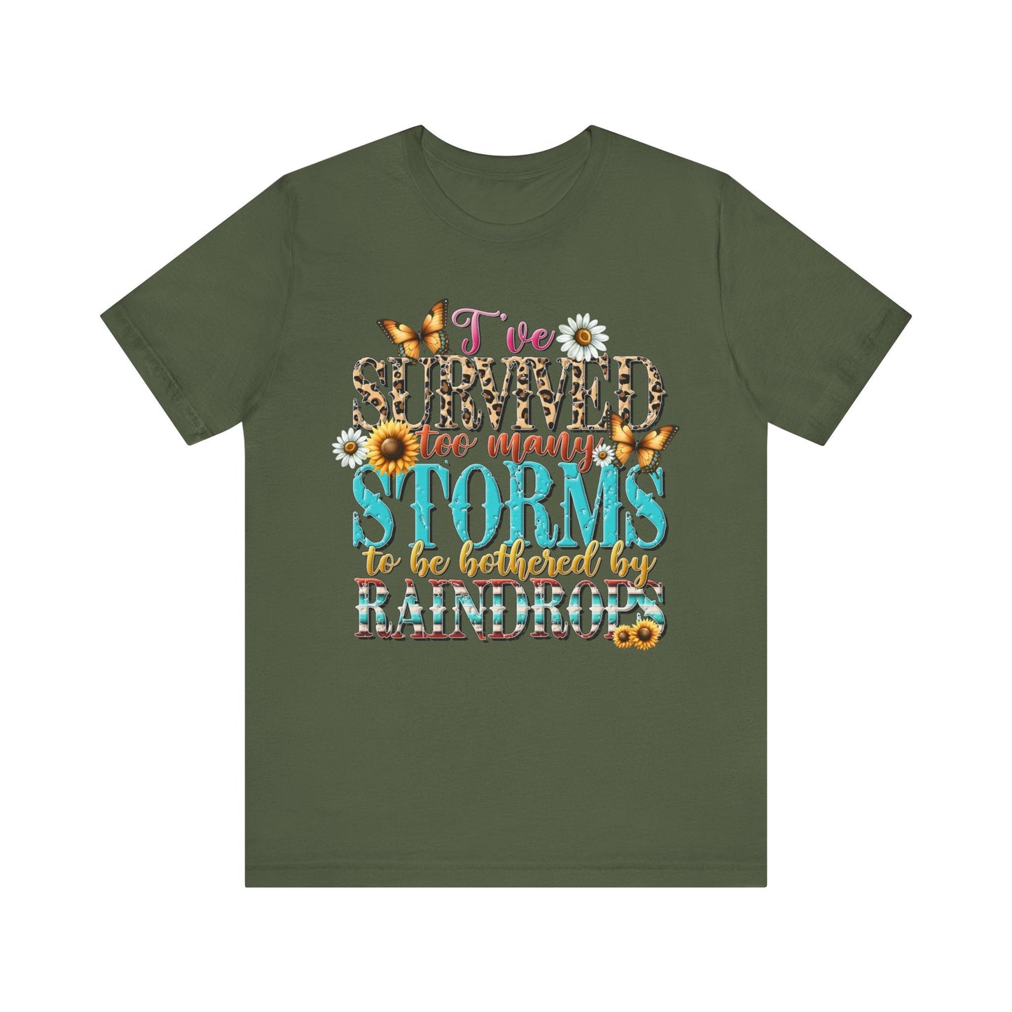 I’ve Survived Too Many Storms To Be Bothered By Raindrops Jersey Short Sleeve Tee