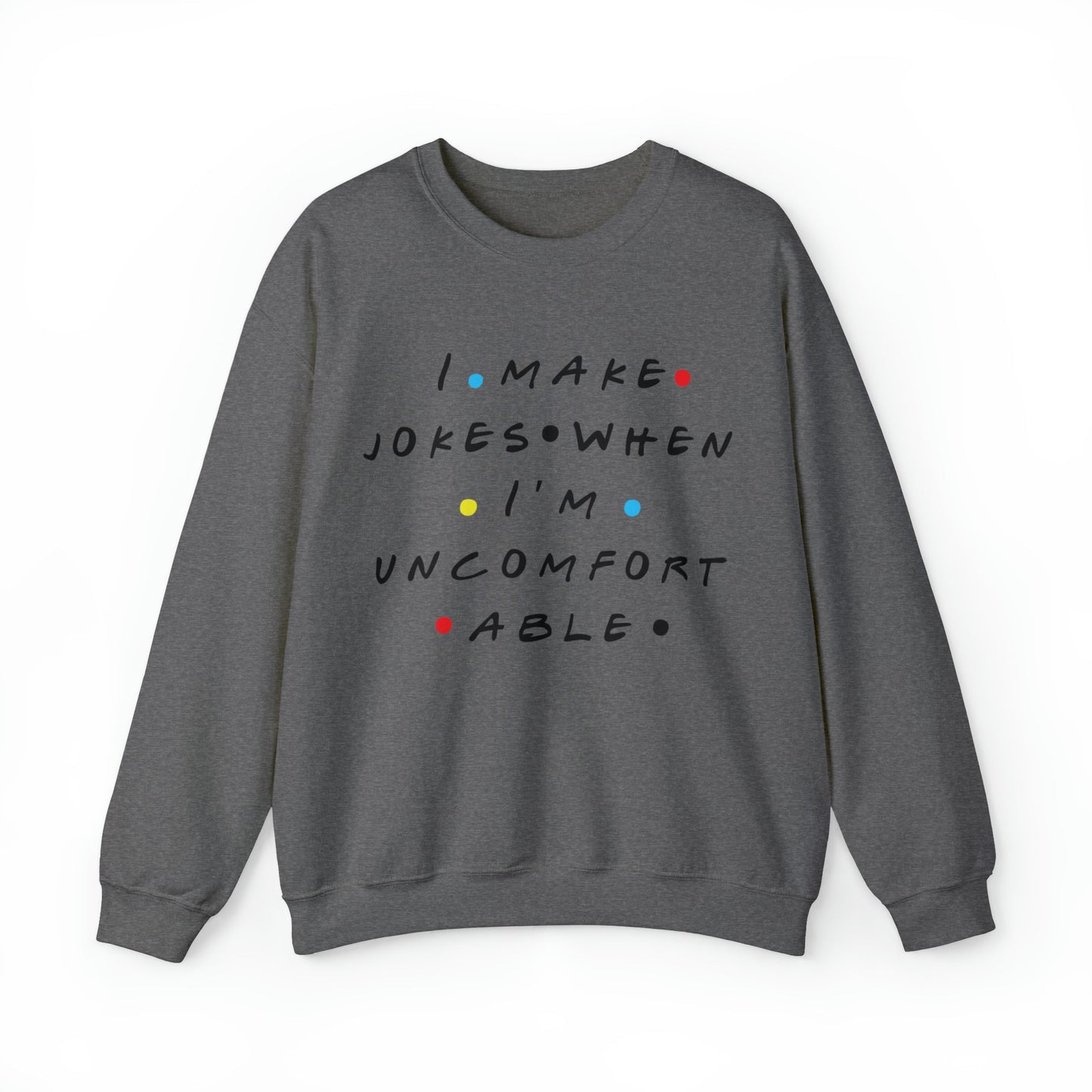 I Make Jokes When I’m Uncomfortable Heavy Blend™ Crewneck Sweatshirt