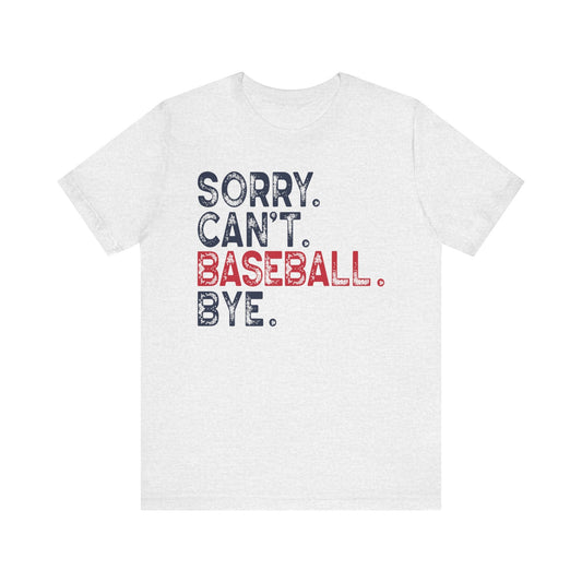 Sorry Cant Baseball Bye Jersey Short Sleeve Tee