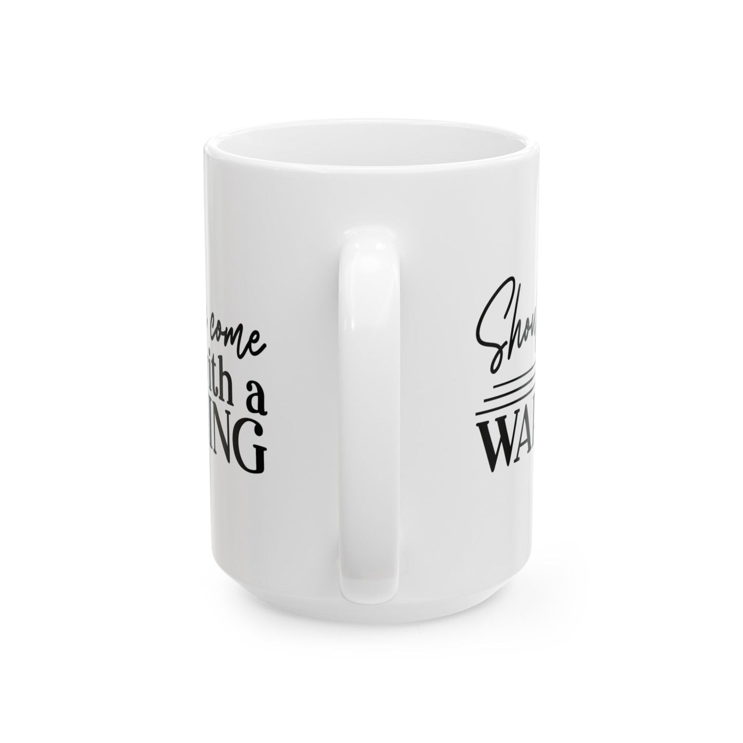 Should’ve Came With A Warning Ceramic Mug, (11oz, 15oz)