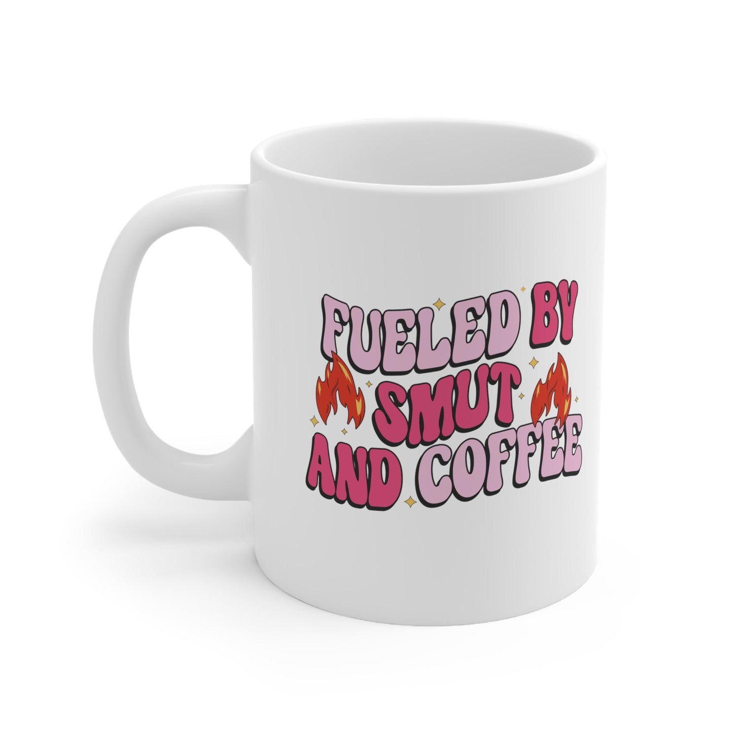 Fueled By Smut and Coffee Ceramic Mug 11oz