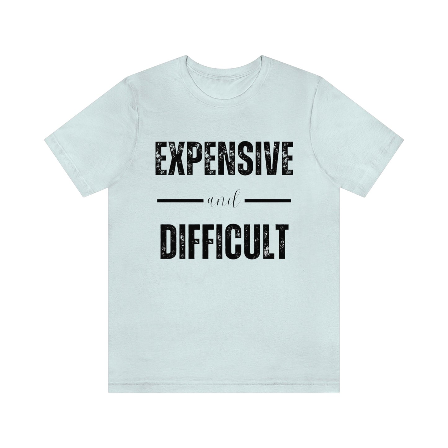 Expensive and Difficult