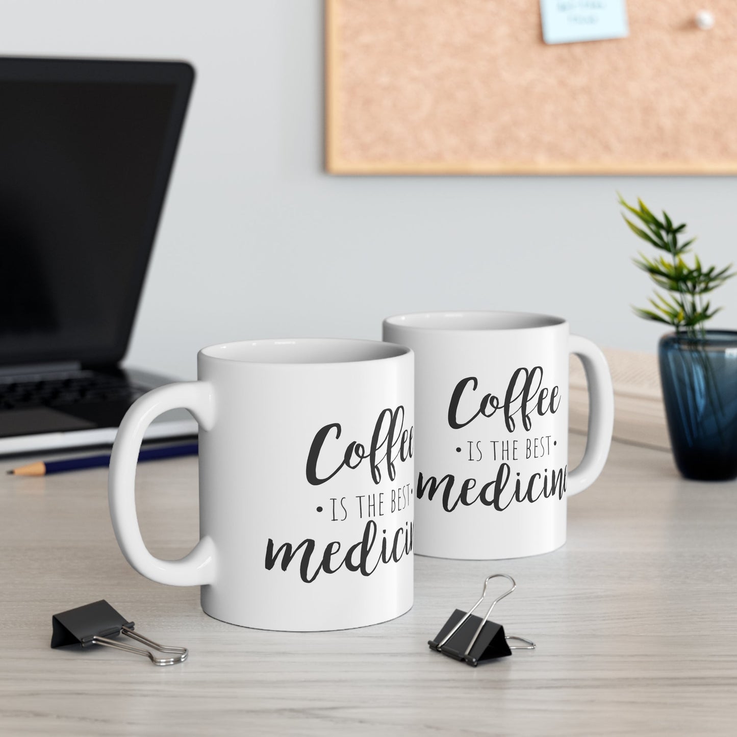 Coffee is the Best Medicine Mug 11oz