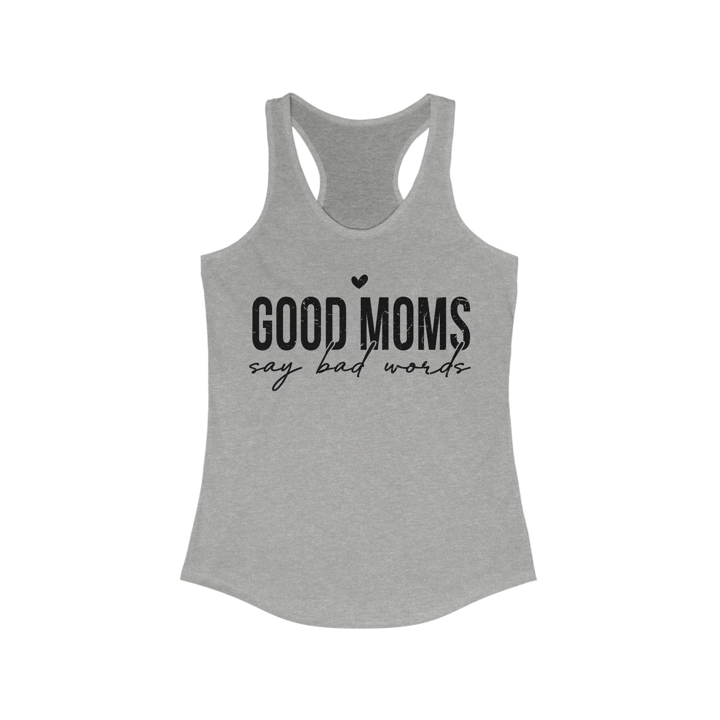 Good Moms Say Bad Words Women's Ideal Racerback Tank