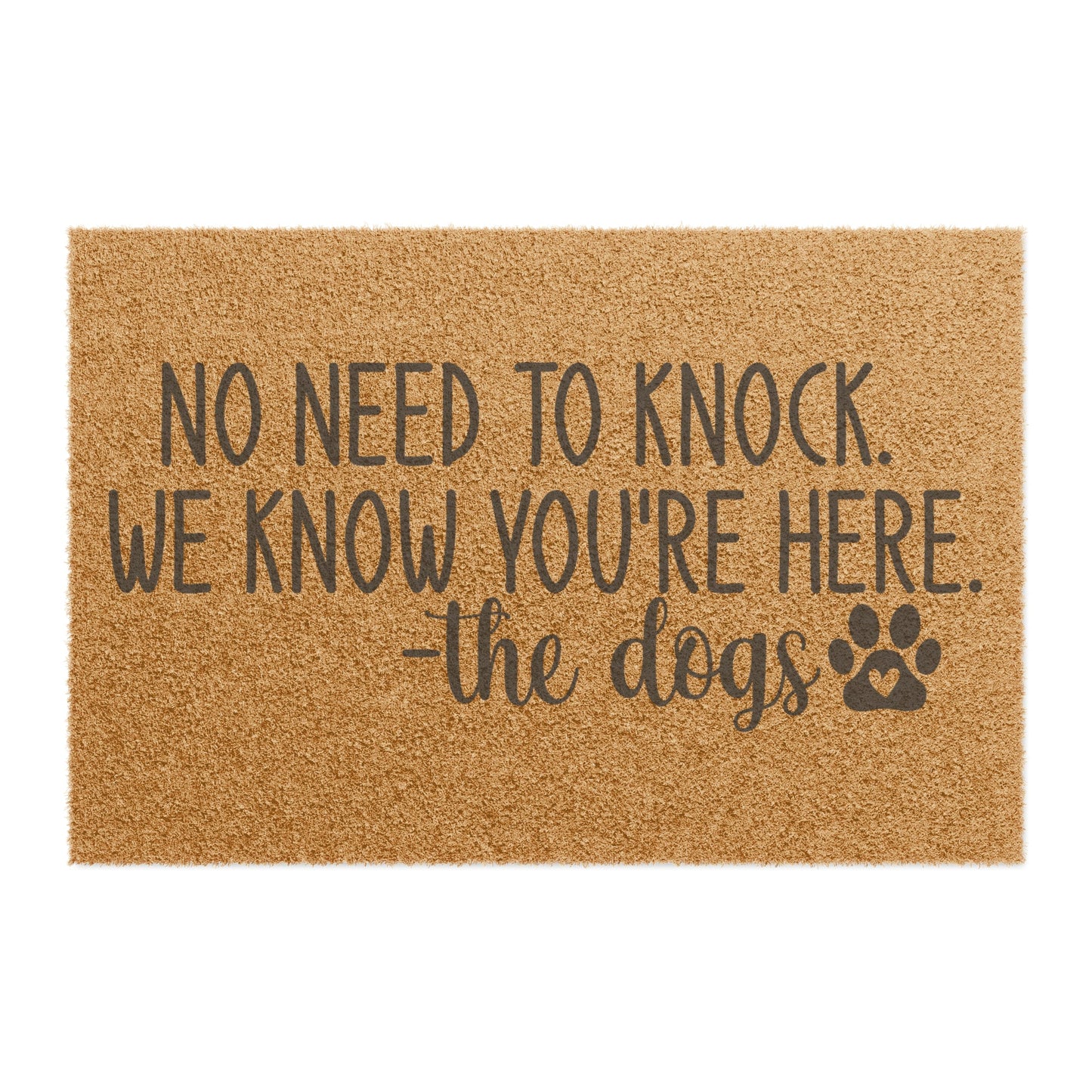 No Need To Knock We Know You’re Here -The Dogs Doormat