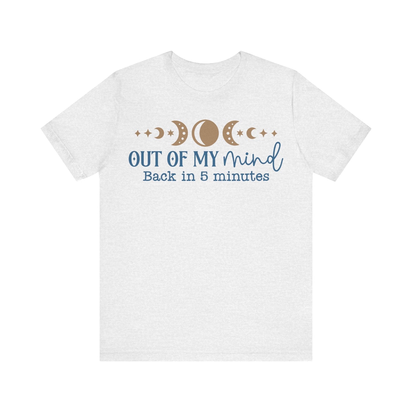 Out Of My Mind Be Back In Five Minutes Jersey Short Sleeve Tee