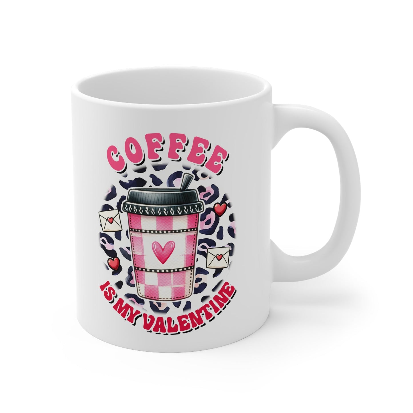 Coffee Is My Valentine Ceramic Mug 11oz