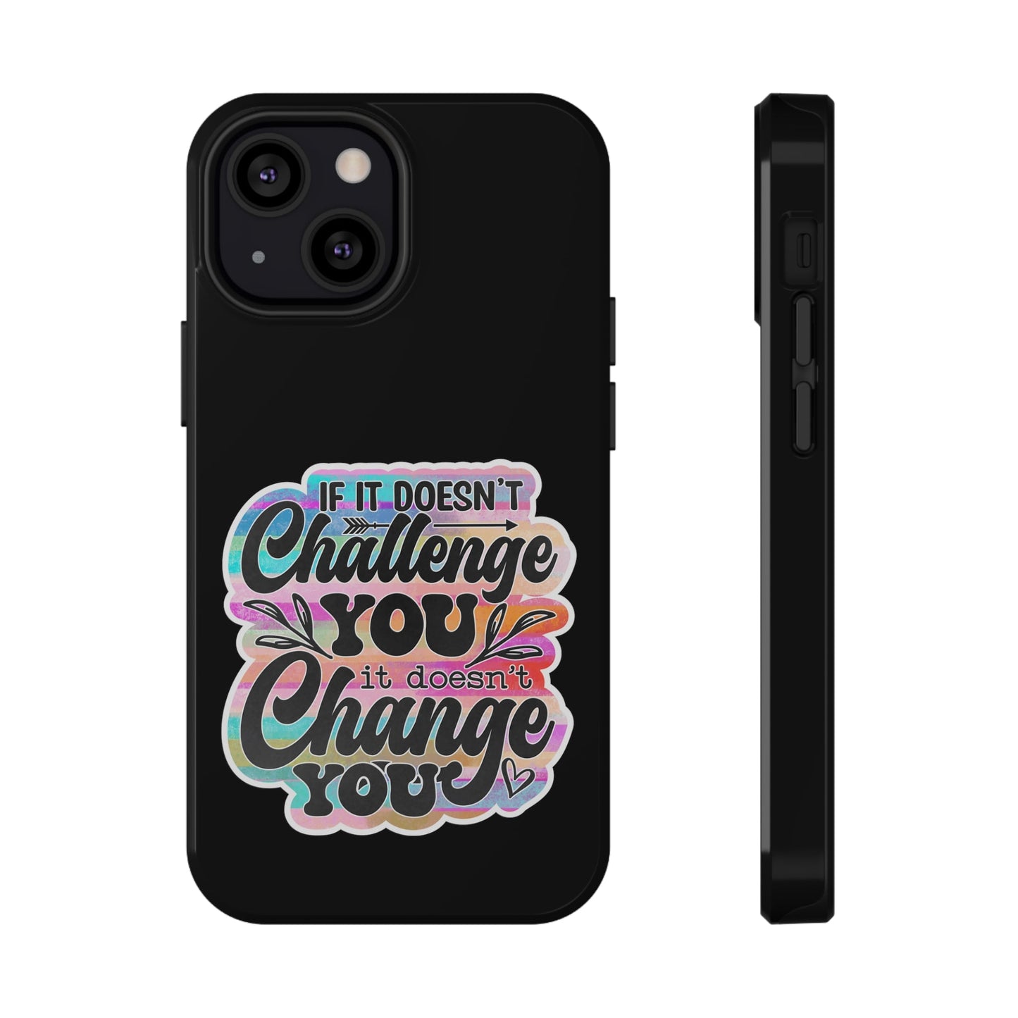 If It Doesn’t Challenge You It Doesn’t Change You Impact-Resistant Cases