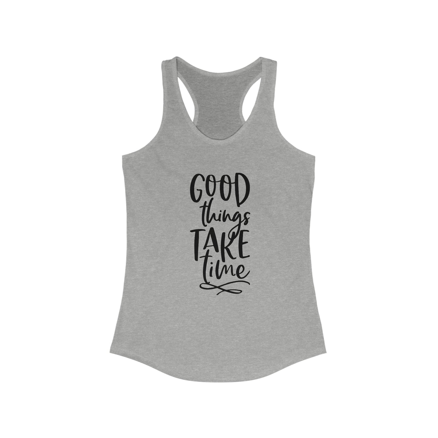 Good Things Take Time Racerback Tank