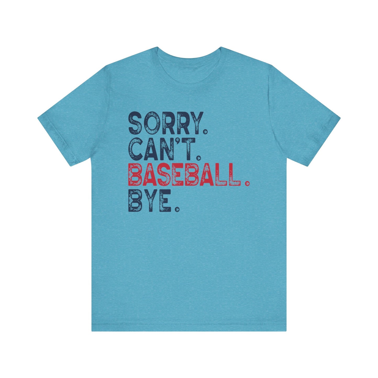 Sorry Cant Baseball Bye Jersey Short Sleeve Tee