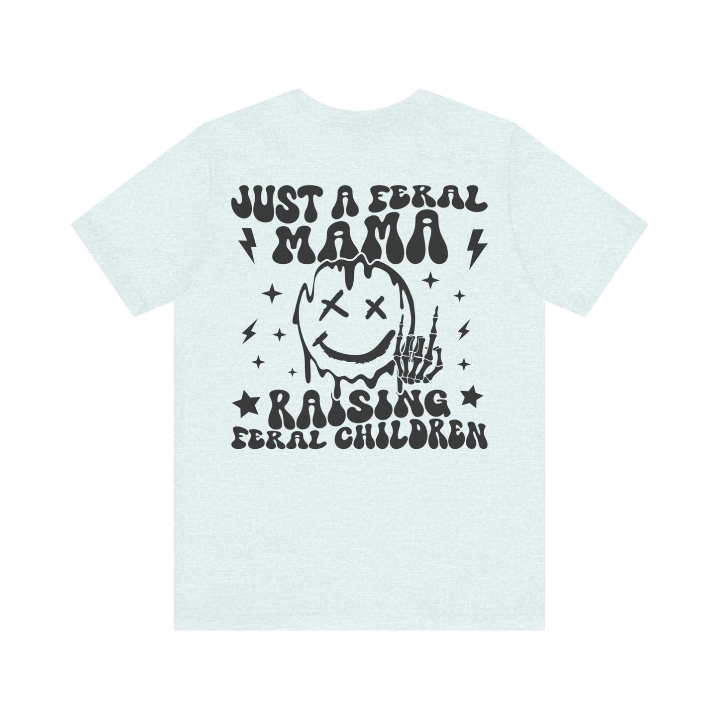 Just A Feral Mama Jersey Short Sleeve Tee