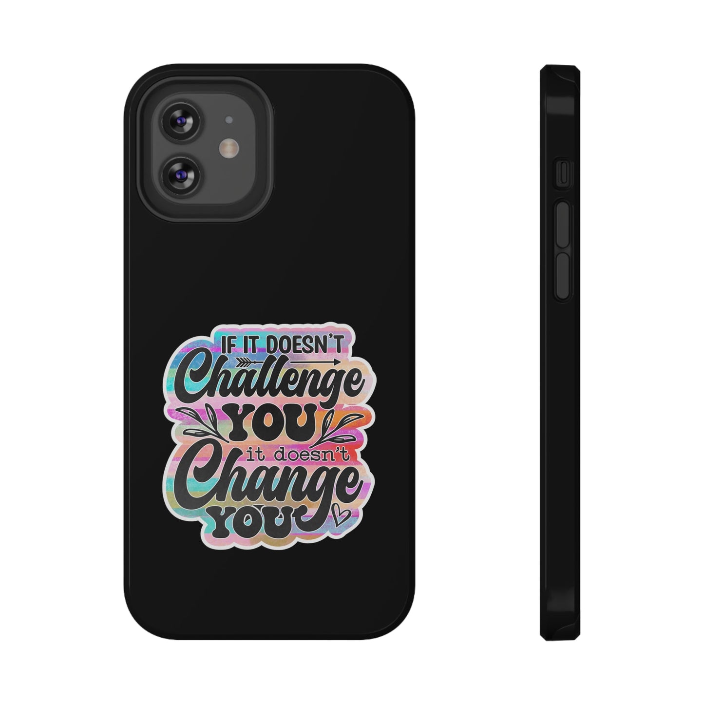 If It Doesn’t Challenge You It Doesn’t Change You Impact-Resistant Cases