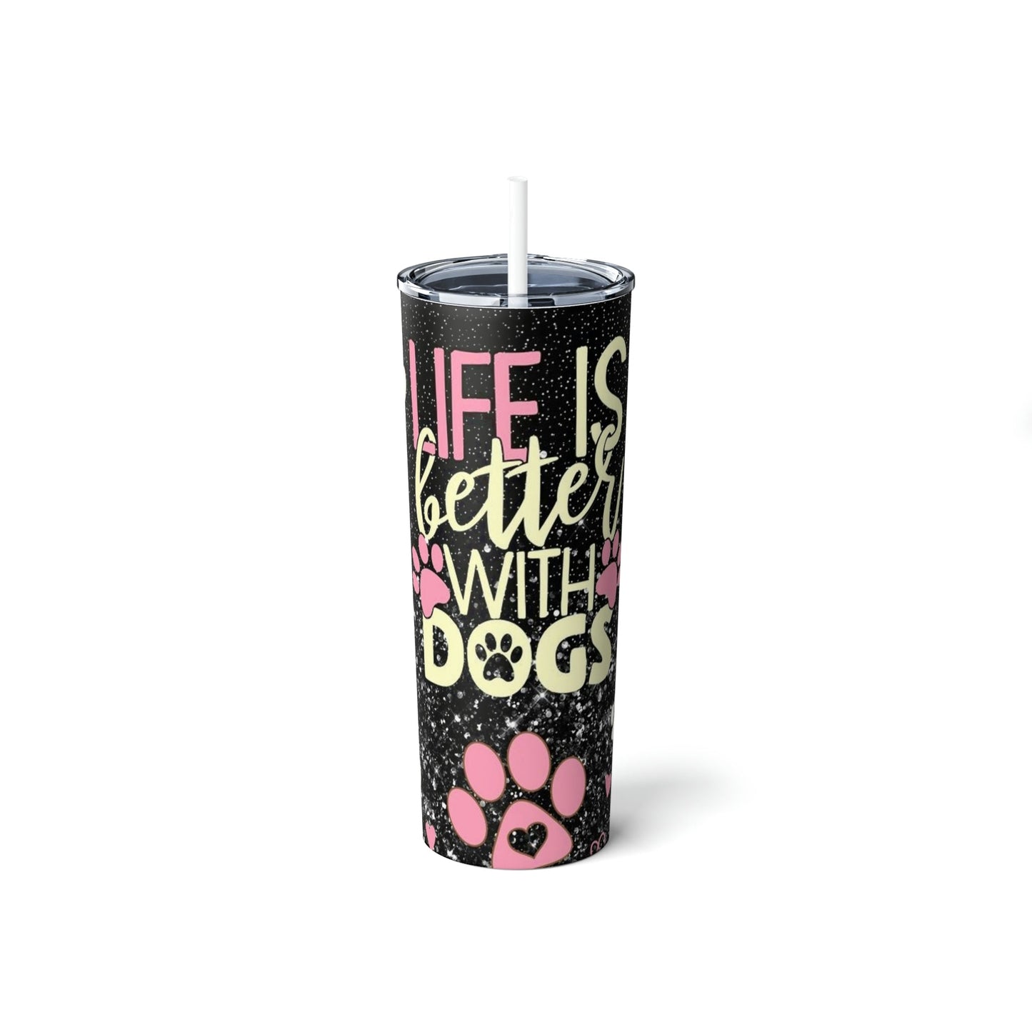 Life is Better with Dogs-Skinny Tumbler