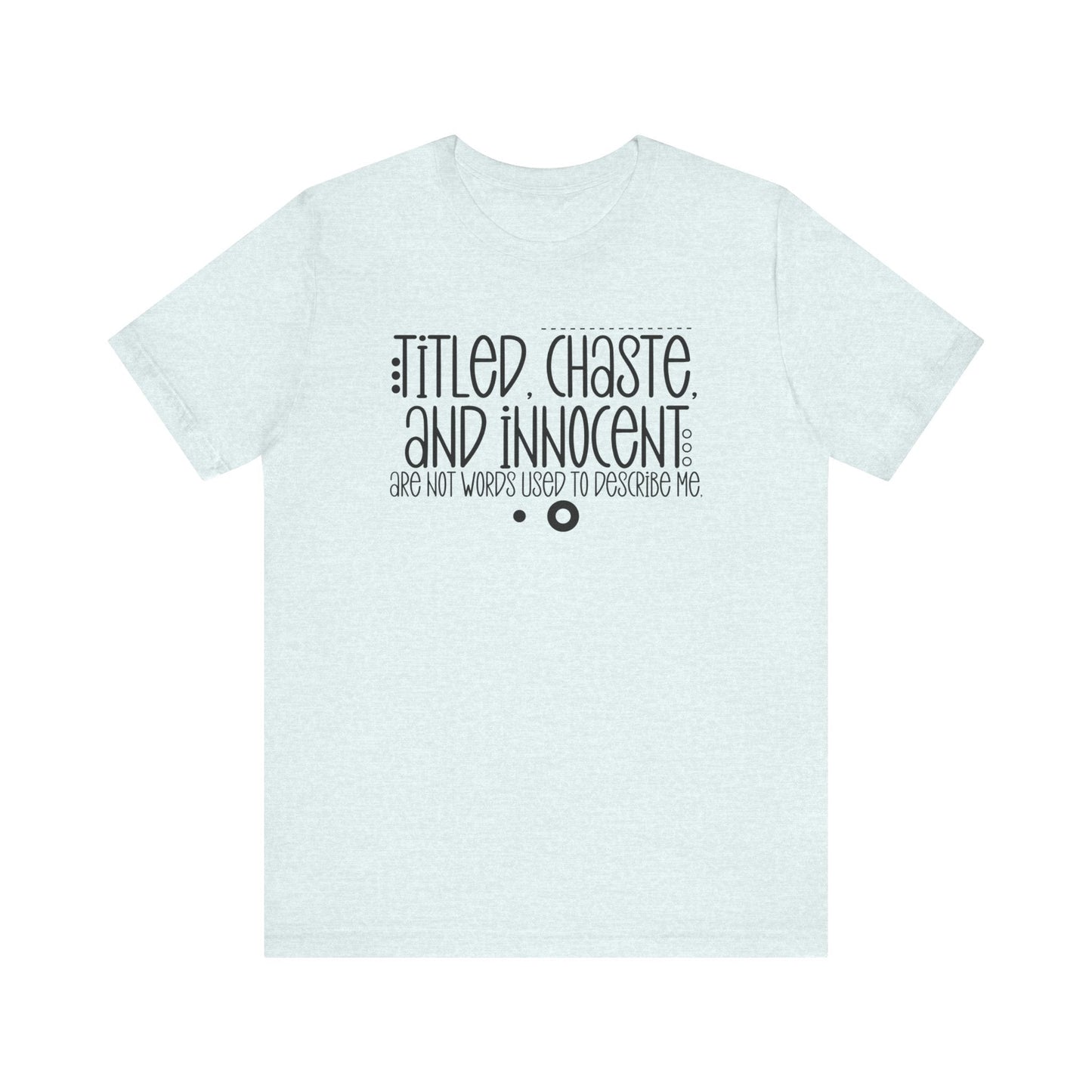 Titled, Chaste and Innocent Jersey Short Sleeve Tee