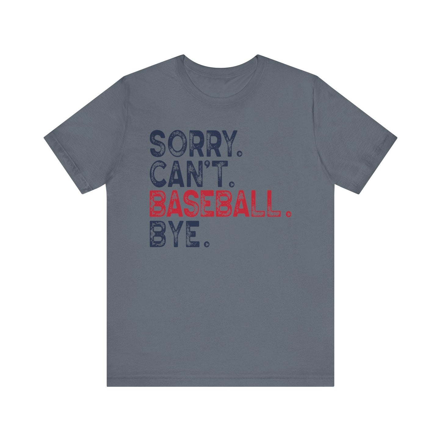 Sorry Cant Baseball Bye Jersey Short Sleeve Tee