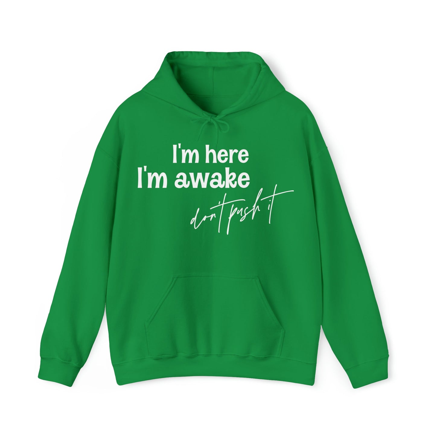 I’m Here I’m Awake Don't Push It  Heavy Blend™ Hooded Sweatshirt