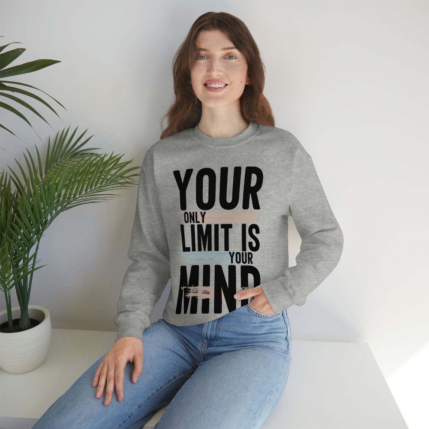 Your Only Limit Is Your Mind Sweatshirt