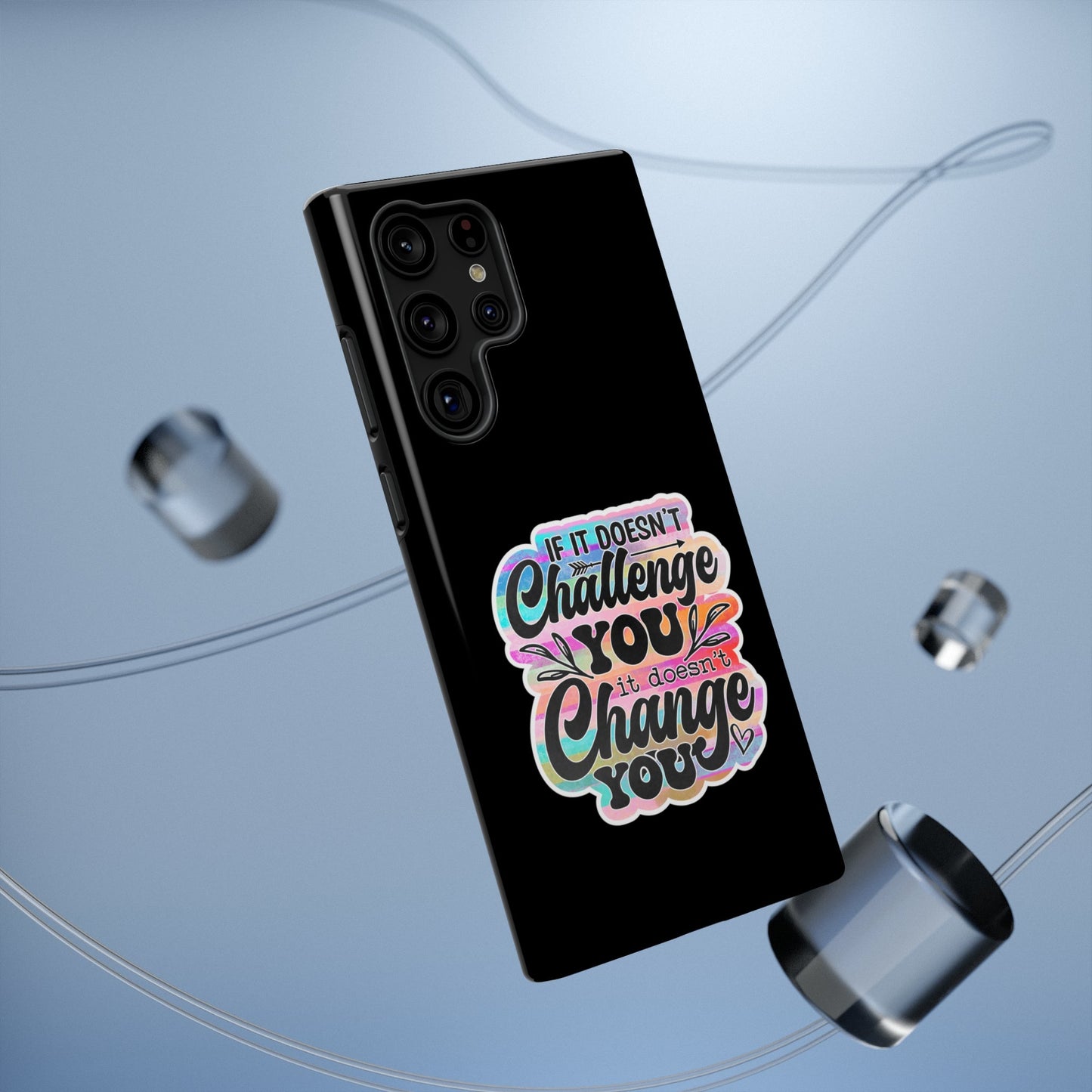 If It Doesn’t Challenge You It Doesn’t Change You Impact-Resistant Cases