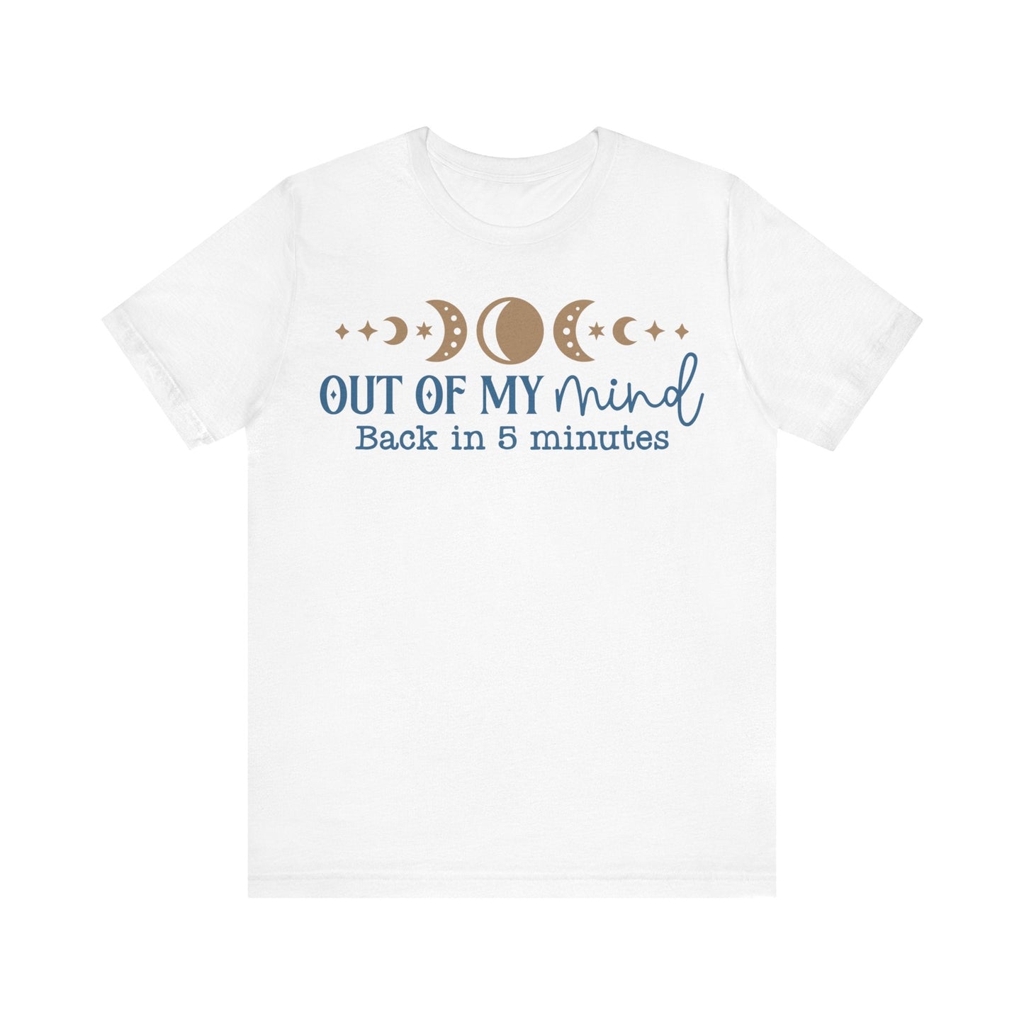 Out Of My Mind Be Back In Five Minutes Jersey Short Sleeve Tee