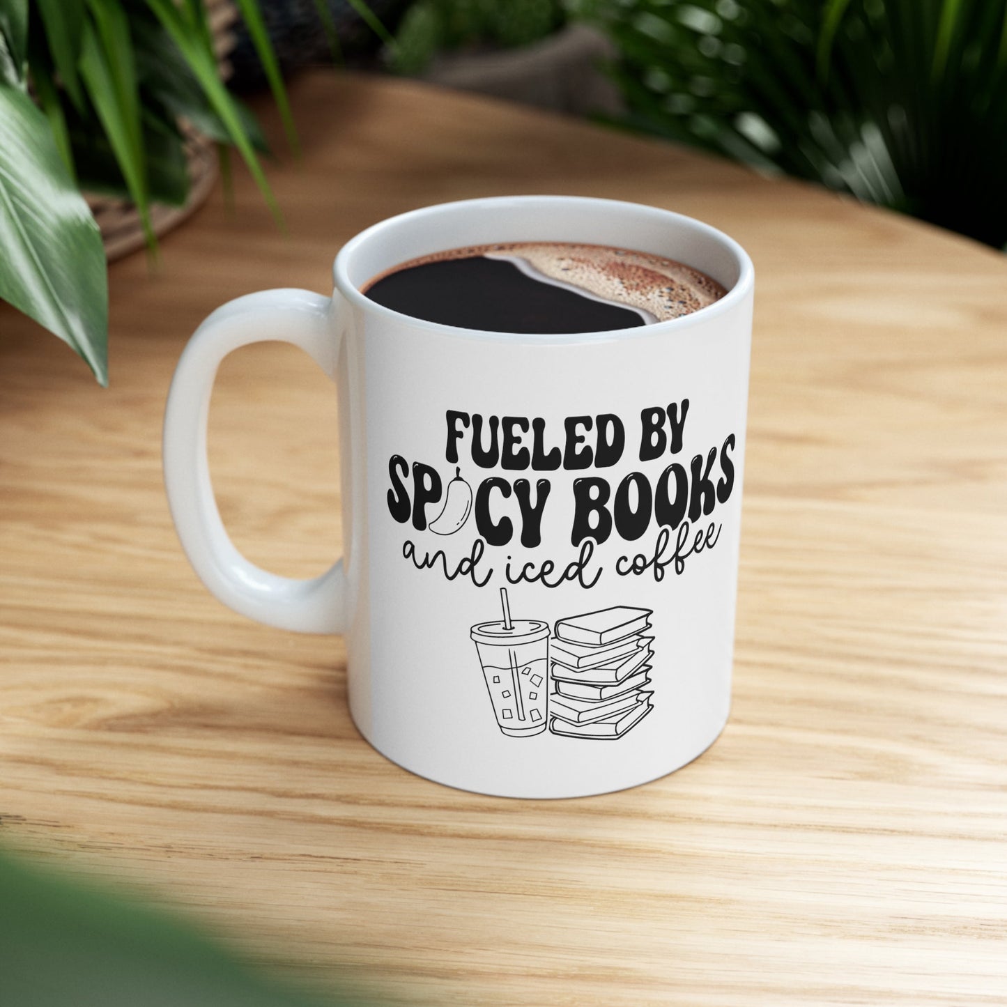 Fueled by Spicy Books and Iced Coffee Ceramic Mug 11oz