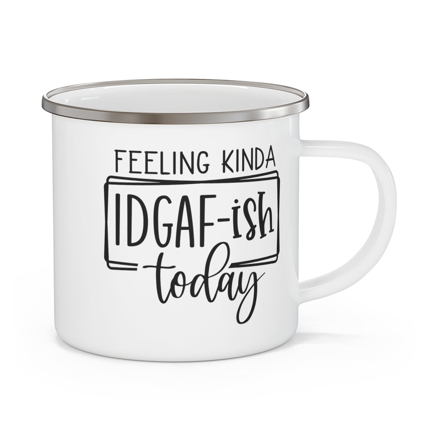 Feeling Kinda IDGAF-ish Today Enamel Camping Mug