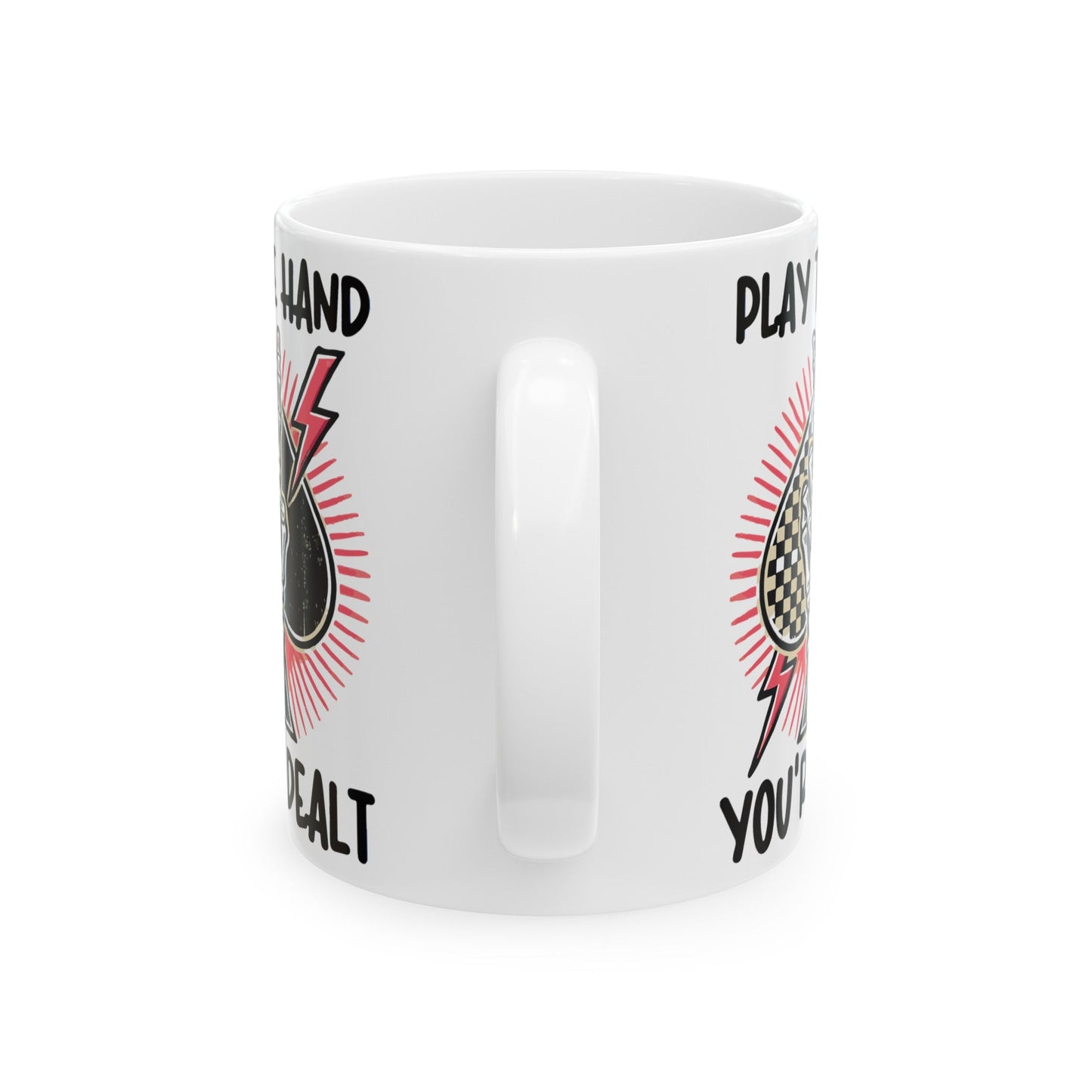 Play The Hand You’re Dealt Ceramic Mug, (11oz, 15oz)