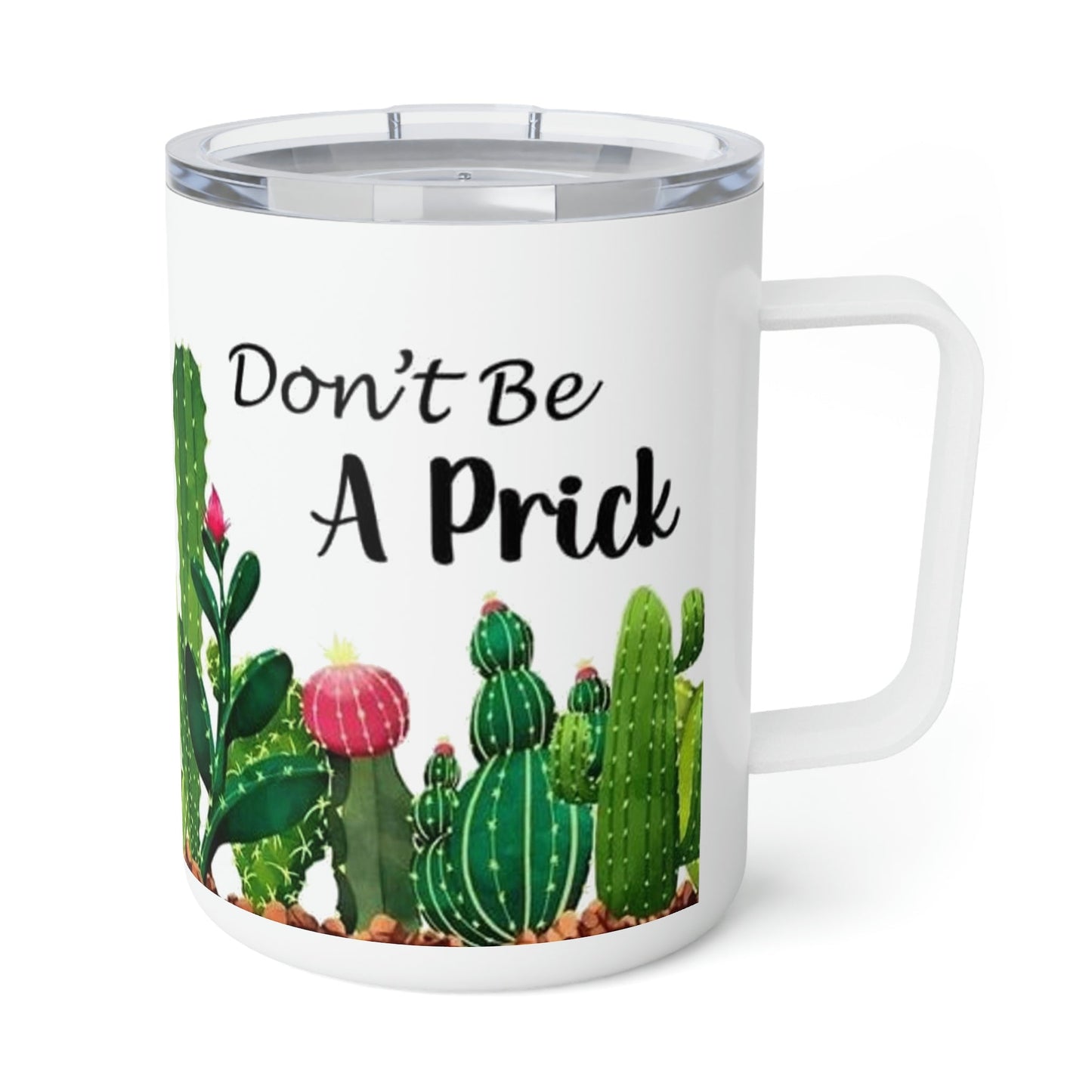 Don’t be a Prick- Insulated Coffee Mug, 10oz