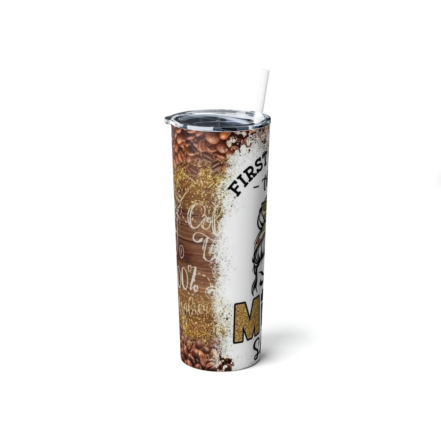 Coffee First Then Mom Shit Skinny Tumbler