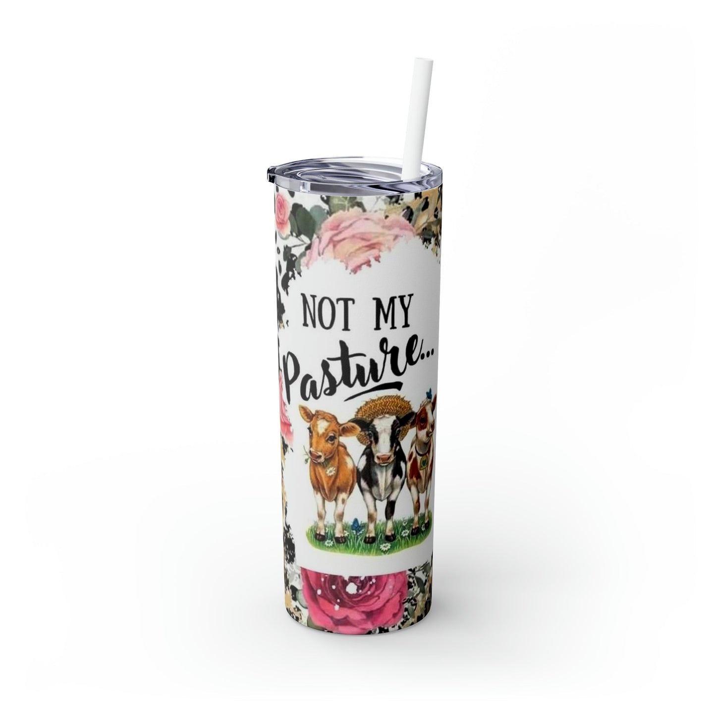 Not My Pasture Skinny Tumbler with Straw, 20oz