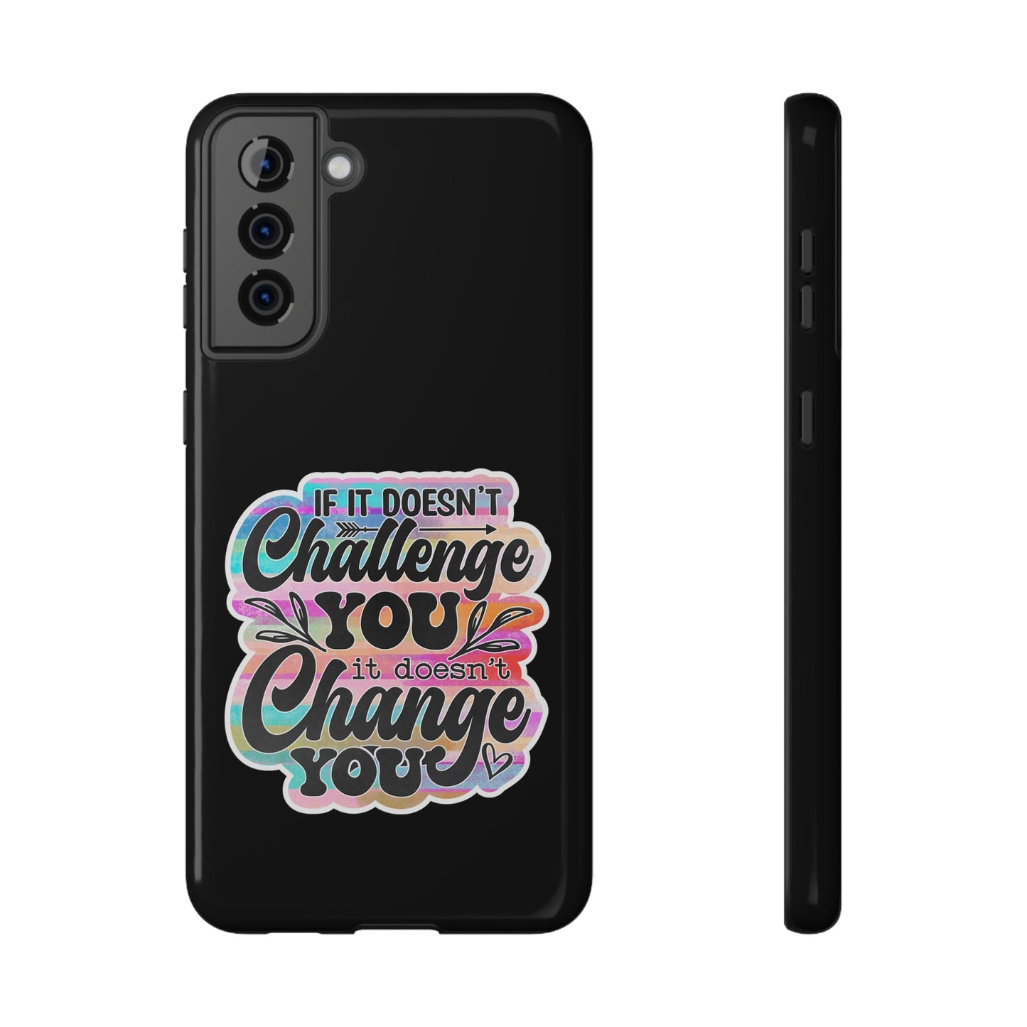 If It Doesn’t Challenge You It Doesn’t Change You Impact-Resistant Cases