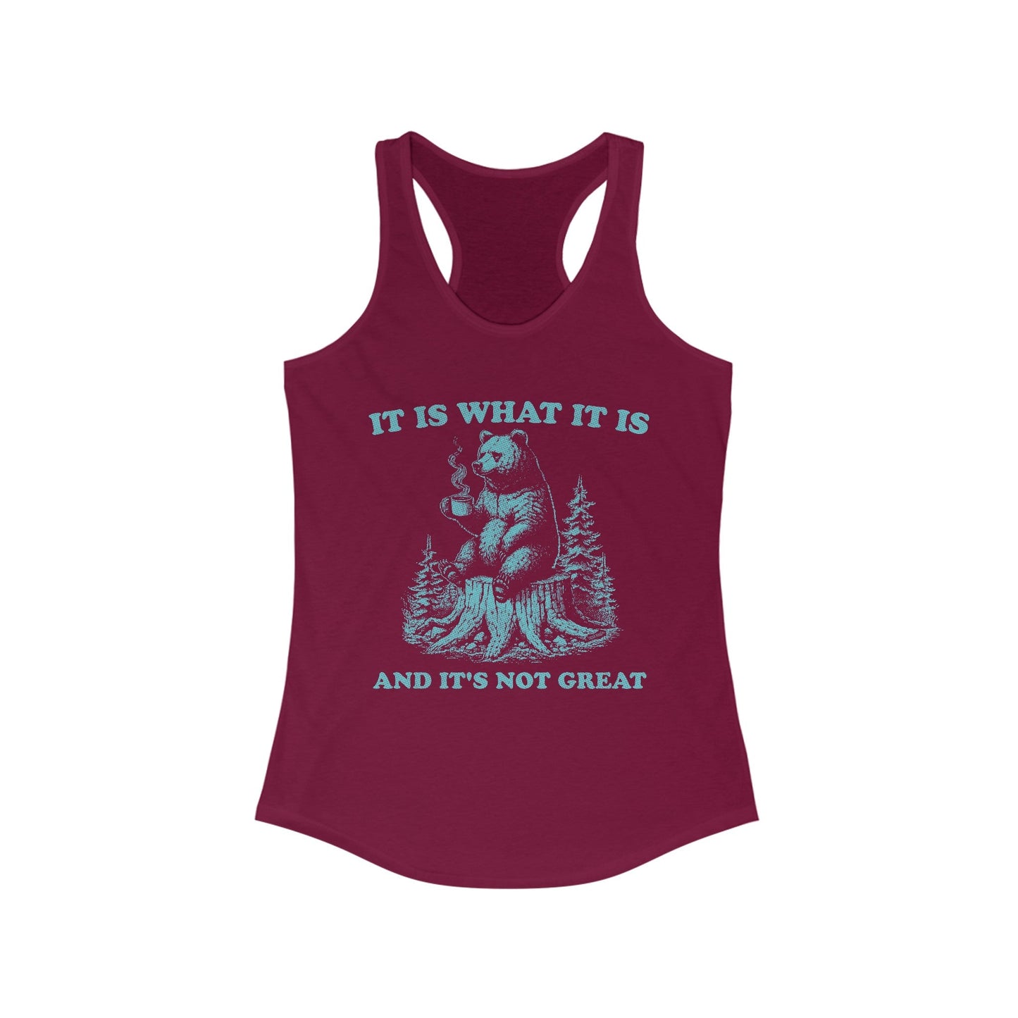 It Is What It Is Women's Ideal Racerback Tank